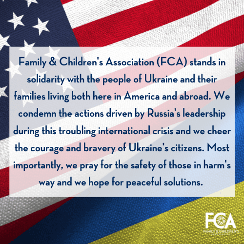 Family And Childrens Association Fca Stands In Solidarity With The People Of Ukraine And Their Families Living Both Here In America And Abroad. We Condemn The Actions Drive